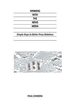 portada Winning With The News Media: Simple Steps to Better Press Relations (en Inglés)