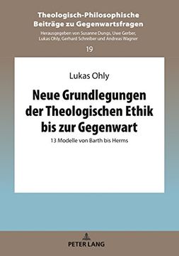portada Neue Grundlegungen der Theologischen Ethik bis zur Gegenwart: 13 Modelle von Barth bis Herms (in German)