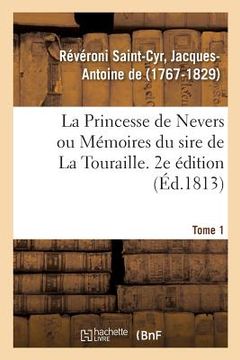 portada La Princesse de Nevers Ou Mémoires Du Sire de la Touraille. 2e Édition. Tome 1 (in French)