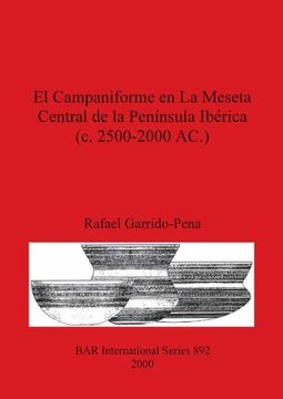 portada El Campaniforme en la Meseta Central de la Península Ibérica (c. 2500-2000 Ac. ) (892) (British Archaeological Reports International Series) (in English)