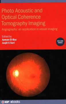 portada Photo Acoustic and Optical Coherence Tomography Imaging, Volume 3: Angiography: an application in vessel imaging (en Inglés)