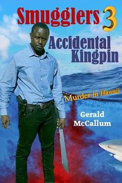 portada Smugglers 3 Accidental Kingpin: Murder in Hawaii (en Inglés)