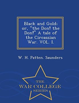 portada Black and Gold; or, "the Don! the Don!" A tale of the Circassian War. VOL. I. - War College Series