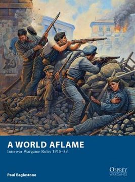 portada A World Aflame: Interwar Wargame Rules 1918-39 (en Inglés)