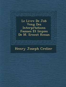 portada Le Livre de Job Veng Des Interpr Tations Fausses Et Impies de M. Ernest Renan (en Francés)