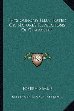 portada physiognomy illustrated or, nature's revelations of character (en Inglés)