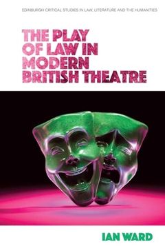 portada The Play of law in Modern British Theatre (Edinburgh Critical Studies in Law, Literature and the Humanities) (en Inglés)