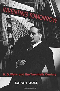 portada Inventing Tomorrow: H. G. Wells and the Twentieth Century (en Inglés)