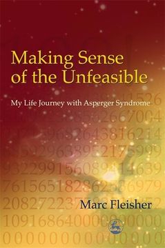 portada Making Sense of the Unfeasible: My Life Journey with Asperger Syndrome (en Inglés)