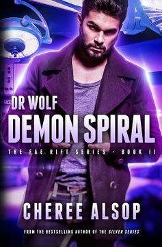portada The Fae Rift Series Book 2- Demon Spiral: Dr. Wolf (en Inglés)