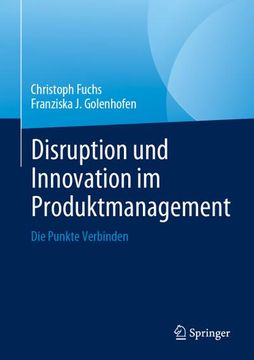 portada Disruption Und Innovation Im Produktmanagement: Methoden Und Tools Für Erfolgreiche Produktgestaltung (en Alemán)