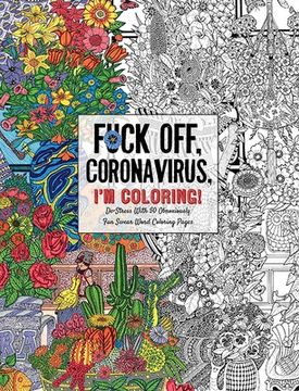 portada Fuck Off, Coronavirus, I'M Coloring: Self-Care for the Self-Quarantined, a Humorous Adult Swear Word Coloring Book During Covid-19 Pandemic (Dare you Stamp Company) (en Inglés)