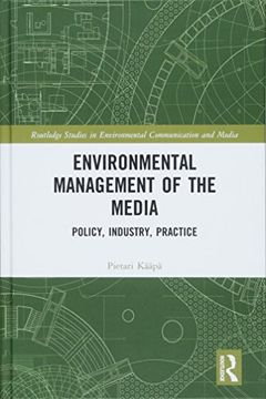 portada Environmental Management of the Media: Policy, Industry, Practice (Routledge Studies in Environmental Communication and Media) (in English)