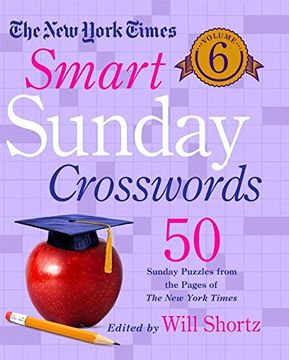 portada The New York Times Smart Sunday Crosswords Volume 6: 50 Sunday Puzzles from the Pages of The New York Times (The New York Times Crossword Puzzles)
