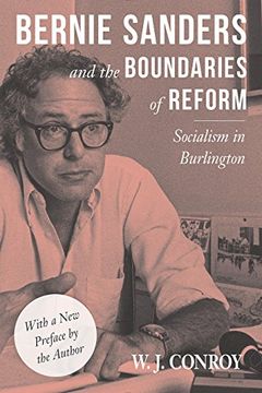 portada Bernie Sanders and the Boundaries of Reform: Socialism in Burlington (Conflicts In Urban & Regional) (en Inglés)