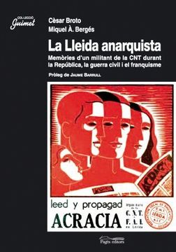 portada La Lleida anarquista: Memòries d'un militant de la CNT durant la República, la guerra civil i el franquisme (Guimet) (en Catalá)