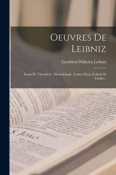 portada Oeuvres de Leibniz: Essais de Théodicée. Monadologie. Lettres Entre Leibniz et Clarke. (en Francés)