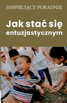 portada Jak stac się entuzjastycznym (in Polaco)
