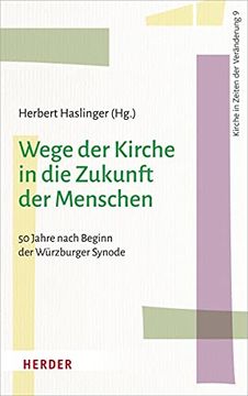 portada Wege der Kirche in die Zukunft der Menschen: 50 Jahre Nach Beginn der? Würzburger Synode? (Kirche in Zeiten der Veränderung) (in German)