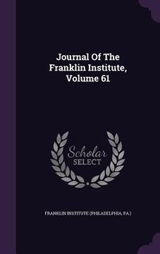 portada Journal Of The Franklin Institute, Volume 61 (en Inglés)