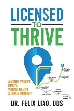 portada Licensed to Thrive: A Mouth Owner's GPS to Vibrant Health & Innate Immunity (FULL COLOR EDITION) (en Inglés)