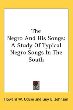 portada the negro and his songs: a study of typical negro songs in the south