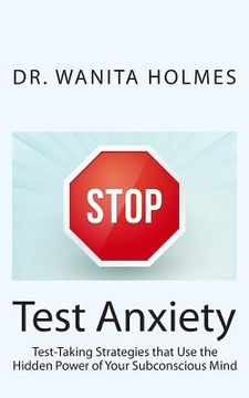 portada Stop Test Anxiety: Test Taking Strategies that Use the Hidden Power of Your Subconscious Mind (en Inglés)