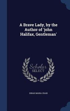 portada A Brave Lady, by the Author of 'john Halifax, Gentleman' (en Inglés)