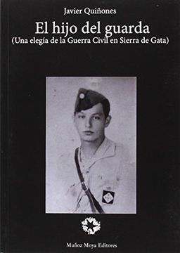 El Hijo Del Guarda. Una Elegia De La Guerra Civil En Sierra De Gata (Narrativa)