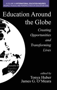 portada Education Around the Globe: Creating Opportunities and Transforming Lives (en Inglés)