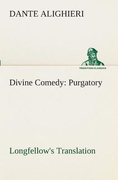 Divine Comedy, Longfellow's Translation, Purgatory de Dante Alighieri(Tredition Classics)