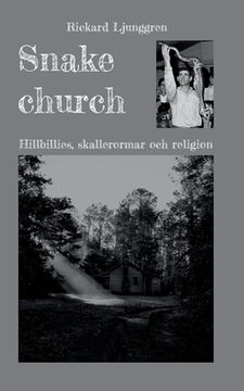 portada Snake church: Hillbillies, skallerormar och religion (in Swedish)