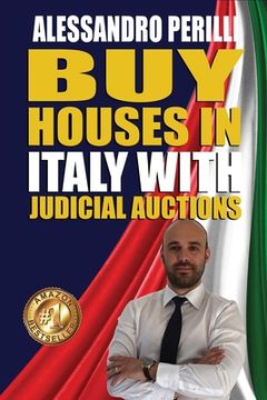 portada Buy Houses in Italy with Judicial Auctions: Save 30% on every home purchase (en Inglés)