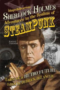 portada Sherlock Holmes: Adventures in the Realms of Steampunk, Tales of a Retro Future