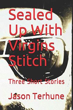 portada Sealed up With Virgins Stitch: Three Short Stories (in English)