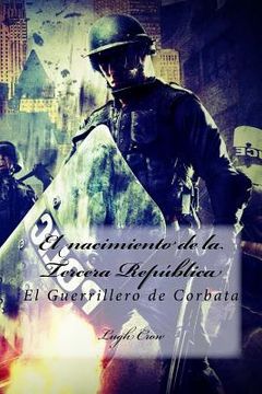 portada El nacimiento de la Tercera Republica: El Guerrillero de Corbata (in Spanish)