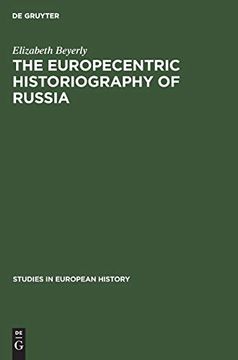 portada The Europecentric Historiography of Russia (Studies in European History) (en Inglés)