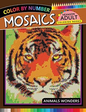 portada Mosaics Hexagon Coloring Book: Animals Color by Number for Adults Stress Relieving Design: 1 (Mosaics Hexagon Color by Number) 