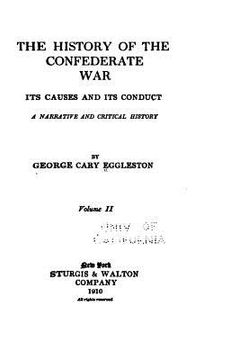 portada The History of the Confederate War, Its Causes and Its Conduct, a Narrative (en Inglés)