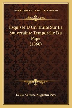 portada Esquisse D'Un Traite Sur La Souverainte Temporelle Du Pape (1860) (en Francés)