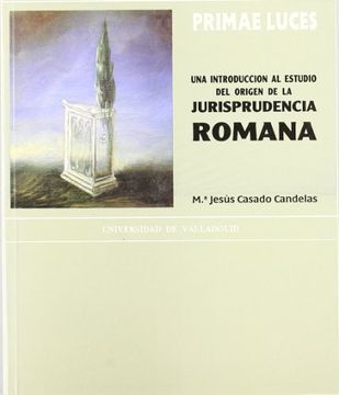 portada Primae Luces. Una Introduccion Al Estudio Del Origen de La Jurisprudencia Romana (in Spanish)