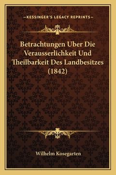 portada Betrachtungen Uber Die Verausserlichkeit Und Theilbarkeit Des Landbesitzes (1842) (en Alemán)