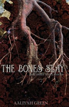 portada The Bones Stay: And Other Short Stories (in English)