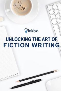 portada Unlocking the Art of Fiction Writing: The Eight Keys to Writing Great Fiction and Avoiding Dangerous Traps along the Way (en Inglés)