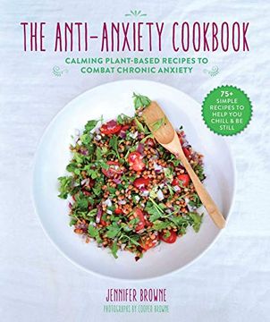 portada The Anti-Anxiety Cookbook: Calming Plant-Based Recipes to Combat Chronic Anxiety (en Inglés)