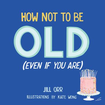 portada How not to be old (Even if you Are)