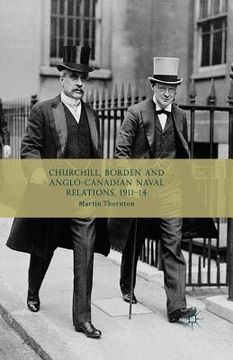 portada Churchill, Borden and Anglo-Canadian Naval Relations, 1911-14 (en Inglés)