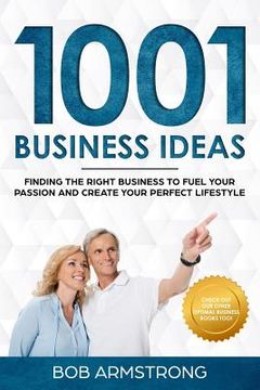 portada 1001 Business Ideas: Finding the Right Business to Fuel Your Passion and Create Your Perfect Lifestyle (en Inglés)