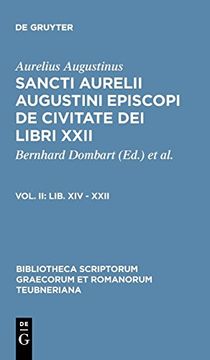 portada De Civitate dei Libri Xxii, Vol. Ii: Libri Xiv-Xxii (Bibliotheca Scriptorum Graecorum et Romanorum Teubneriana) (en Inglés)