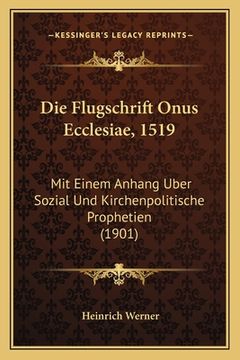 portada Die Flugschrift Onus Ecclesiae, 1519: Mit Einem Anhang Uber Sozial Und Kirchenpolitische Prophetien (1901) (in German)